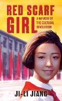 Red Scarf Girl: A Memoir of the Cultural Revolution Jiang Ji-Li