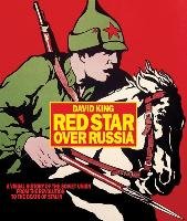 Red Star Over Russia: A Visual History of the Soviet Union - King David