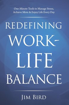 Redefining Work-Life Balance - Jim Bird