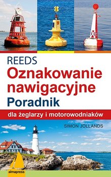 REEDS. Oznakowanie nawigacyjne. Poradnik dla żeglarzy i motorowodniaków - Opracowanie zbiorowe