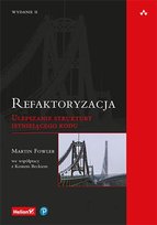 Refaktoryzacja. Ulepszanie struktury istniejącego kodu - ebook PDF Fowler Martin