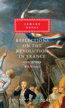 Reflections on The Revolution in France And Other Writings - Burke Edmund