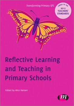 Reflective Learning and Teaching in Primary Schools - Hansen Alice