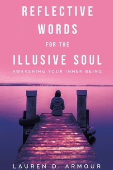 Reflective Words for the Illusive Soul - Armour Lauren D