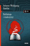 Refleksje i maksymy&nbsp;-&nbsp;Goethe Johann Wolfgang