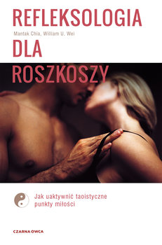 Refleksologia dla rozkoszy - Wei U. William, Chia Mantak