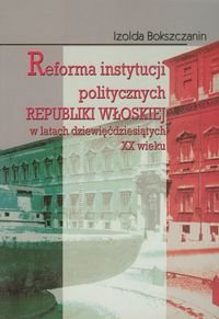 Reforma instytucji politycznych Republiki Włoskiej w latach dziewięćdziesiątych XX wieku - Bokszczanin Izolda