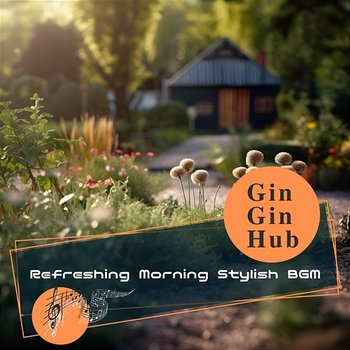 Refreshing Morning Stylish Bgm - Gin Gin Hub