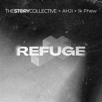 Refuge - The Story Collective, AHJI feat. 1K Phew