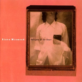 Refugees Of The Heart - Steve Winwood