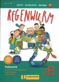 Regenwurm 2B. Podręcznik. Język niemiecki dla klas 5 - Krulak-Kempisty Elżbieta, Reitzig Lidia, Endt Ernst