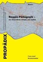 Reggio-Pädagogik - ein innovativer Ansatz aus Italien - Brockschnieder Franz-Josef