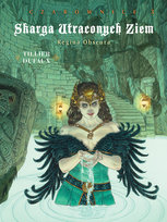 Regina Obscura. Skarga Utraconych Ziem. Czarownice. Tom 3 Tillier Beatrice, Dufaux Jean