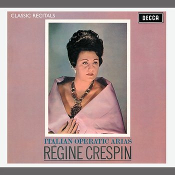 Régine Crespin : Classic Recital - Régine Crespin, Orchestra Of The Royal Opera House, Covent Garden, Edward Downes
