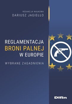 Reglamentacja broni palnej w Europie - Opracowanie zbiorowe