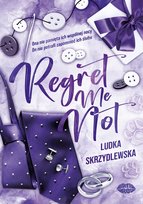 Regret Me Not Skrzydlewska Ludka