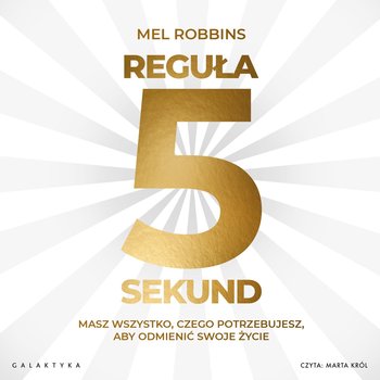 Reguła 5 sekund. Masz wszystko, czego potrzebujesz, aby odmienić swoje życie - audiobook - Robbins Mel