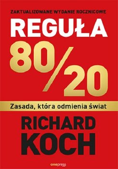 Reguła 80/20. Zasada, która odmienia świat - Koch Richard