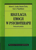 Regulacja emocji w psychoterapii Tirch Dennis, Leahy Robert L., Napolitano Lisa A.