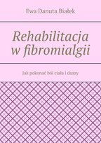 Rehabilitacja w fibromialgii - ebook EPUB Białek Ewa