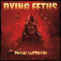 Reign Supreme Dying Fetus