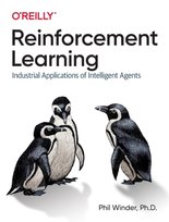 Reinforcement Learning: Industrial Applications of Intelligent Agents Phil Winder Ph.D.