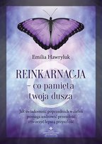 Reinkarnacja - co pamięta twoja dusza Emilia Hawryluk