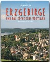 Reise durch das Erzgebirge und das Sächsische Vogtland - Luthardt Ernst-Otto