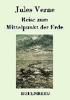 Reise zum Mittelpunkt der Erde - Verne Jules