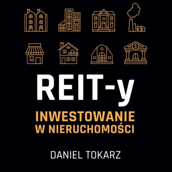 REIT-y. Inwestowanie w nieruchomości. - audiobook - Tokarz Daniel