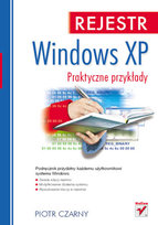 Rejestr Windows XP. Praktyczne Przykłady Czarny Piotr