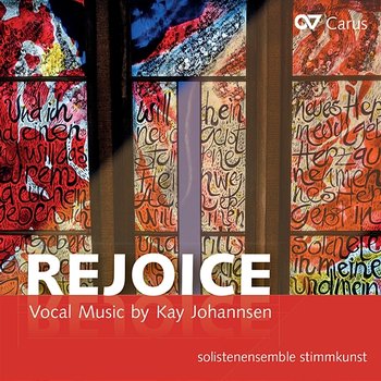 Rejoice. Kay Johannsen: Vocal Music - solistenensemble stimmkunst, Kay Johannsen
