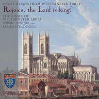 Rejoice, the Lord is King: Great Hymns from Westminster Abbey The Choir Of Westminster Abbey, Robert Quinney, James O'Donnell