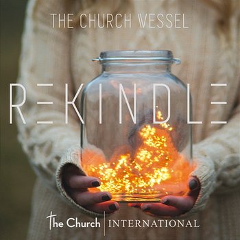Rekindle - The Church Vessel