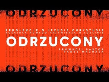 Rekolekcje o Jezusie Chrystusie: Odrzucony - Opracowanie zbiorowe