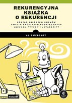Rekurencyjna książka o rekurencji. Zostań mistrzem rozmów kwalifikacyjnych poświęconych językom Python i JavaScript Sweigart Albert