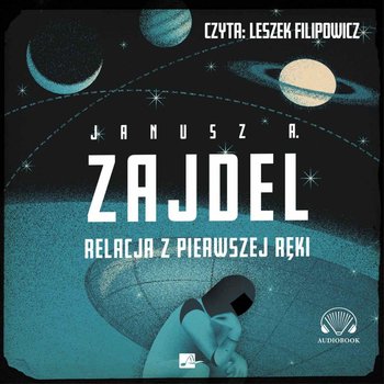 Relacja z pierwszej ręki - Zajdel Janusz