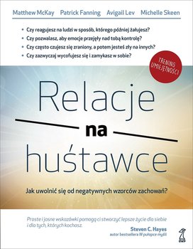 Relacje na huśtawce. Jak uwolnić się od negatywnych wzorców zachowań? - Avigail Lev, Mckay Matthew, Michelle Skeen, Fanning Patrick