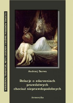 Relacje o zdarzeniach prawdziwych chociaż nieprawdopodobnych - Sarwa Andrzej