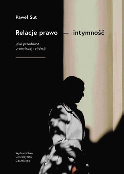 Relacje prawo - intymność jako przedmiot prawniczej refleksji - Sut Paweł