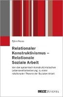 Relationaler Konstruktivismus - Relationale Soziale Arbeit - Kraus Bjorn
