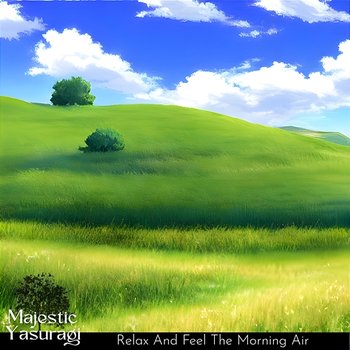 Relax and Feel the Morning Air - Majestic Yasuragi