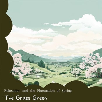 Relaxation and the Fluctuation of Spring - The Grass Green