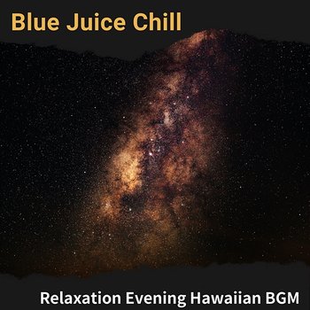 Relaxation Evening Hawaiian Bgm - Blue Juice Chill