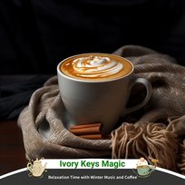 Relaxation Time with Winter Music and Coffee Ivory Keys Magic
