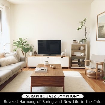 Relaxed Harmony of Spring and New Life in the Cafe - Seraphic Jazz Symphony