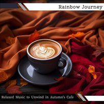 Relaxed Music to Unwind in Autumn's Cafe Rainbow Journey
