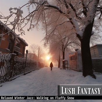 Relaxed Winter Jazz: Walking on Fluffy Snow - Lush Fantasy