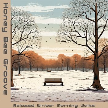 Relaxed Winter Morning Walks - Honey Bee Groove