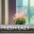 Relaxing and Comfortable Morning Jazz - Fresh Lazy